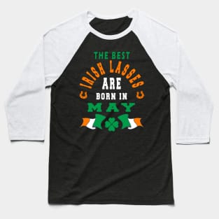 The Best Irish Lasses Are Born In May Ireland Flag Colors Baseball T-Shirt